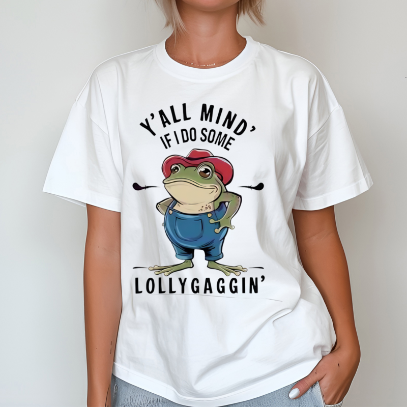 Frog Y all Mind If I Do Some Lollygagging Shirt