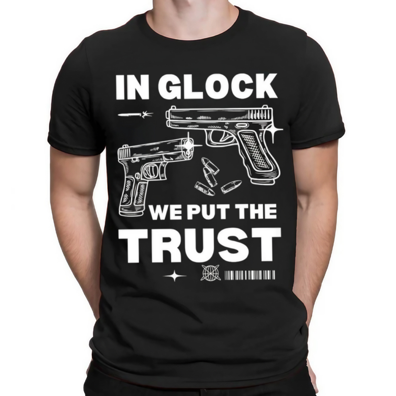 In Glock We Put The Trust Shirt