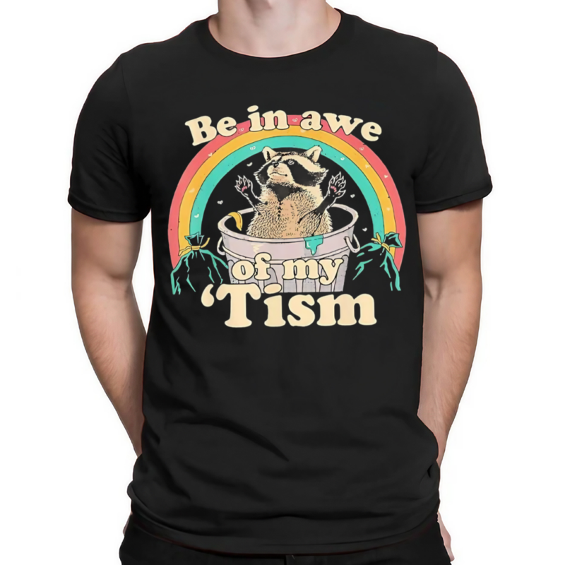 Raccoon Rainbow Be In Awe Of My Tism Shirt