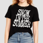 Snow In The Summer Shirt