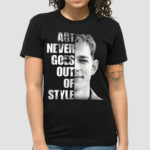 Art Never Goes Out Of Style Shirt