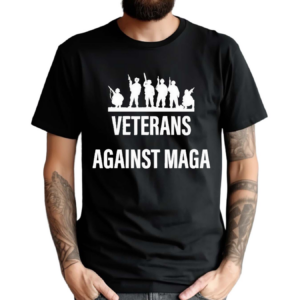 Just Saying Veterans Against Maga Shirt