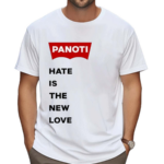 Panoti Hate Is The New Love Shirt