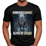 Punz Wearing Human By Chance Alpha By Choice Shirt