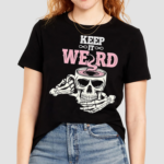 Keep It Weird Skull Shirt