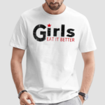 Girl Eat It Better shirt