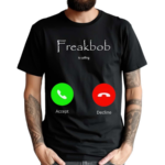 Freakbob Is Calling Cringey Shirt