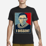 I Dissent Ruth Bader Ginsburg Makes Her Mark Shirt