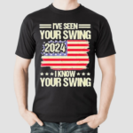 I Have Seen Your Swing I Know Your Swing Golf Vintage Shirt