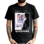 The Stepfather He Wanted A Perfect Family In A Perfect Town But They Couldn’t Measure Up Shirt