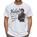 Halal Is It Me You’re Lookin For Shirt