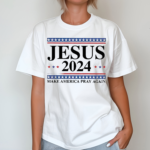 Jesus 2024 Make America Pray Again Shirt