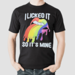 I Licked It So Its Mine Lgbt Lips Shirt