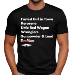 Choose Wisely Fastest Girl In Town Kerosene Little Red Wagon Wranglers Shirt