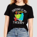 Cooking Is My Therapy Shirt