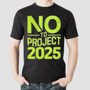 No To Project 2025 Shirt