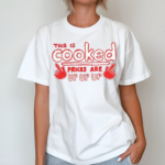 This Is Cooked Prices Are Up Up Up Shirt