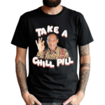 Take A Chill Pill Bill Cosby Shirt