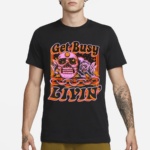 Get Busy Livin Shirt