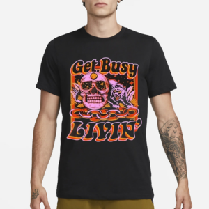 Get Busy Livin Shirt
