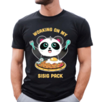 Pandi The Panda Working On My Sisig Pack Shirt