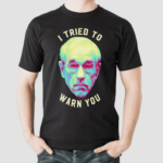 Ron Paul I Tried To Warn You Shirt