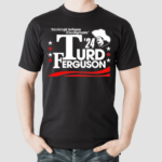 Turd Ferguson For President 2024 Shirt