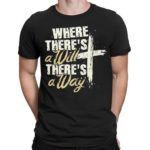 Where Theres A Will There’s A Way Shirt