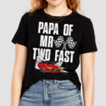 Papa Race Car Birthday Racing Car Mr Two Fast shirt