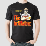 The Grillfather Thew Man The Myth The Legend Shirt