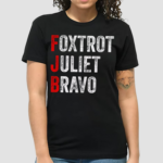 Fjb Foxtrot Juliet Bravo Shirt