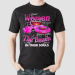 Some Women Are Just Born With The Beach In Thier Souls Jeep Shirt