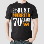 Just Married 70 Years Ago 70th Wedding Anniversary Shirt