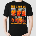 Prison This Is How We Make America Great Again Shirt