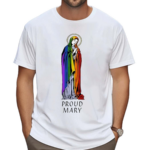 Proud Mary Pride Rainbow Shirt