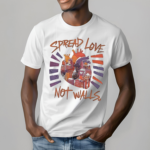 Spread Love Not Walls Shirt