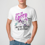 Horror Characters Get In Loser We Are Going Slashing 2024 Shirt