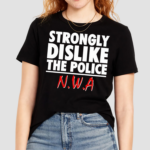 Strongly Dislike The Police Nwa Shirt