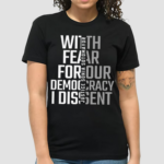 With Fear For Our Democracy I Dissent Justice Sotomayor Shirt