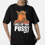 Alf I Will Eat Your Pussy Shirt