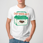 Chat Where Am I Butterfly Shirt