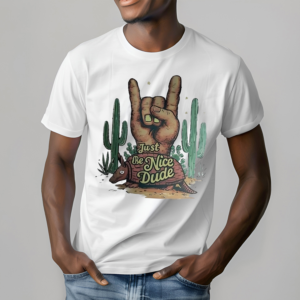 Just Be Nice Dude Armadillo Cactus Rock On Shirt
