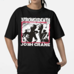 Strong X Death Josh Crane Photos Vintage Shirt