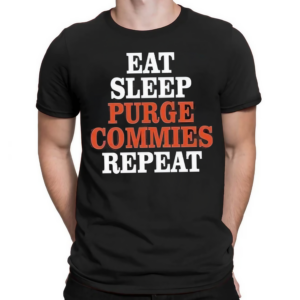 Eat Sleep Purge Commies Repeat Anti Communist Shirt