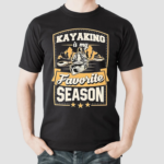 Kayaking Is My Favorite Season Shirt