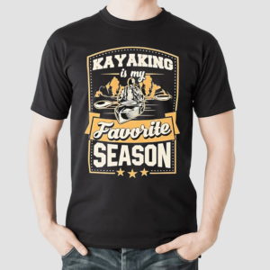Kayaking Is My Favorite Season Shirt