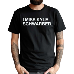 I Miss Kyle Schwarber Text 2024 Shirt