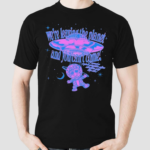 We’re Leaving The Planet And You Cant Come Shirt