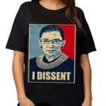 I Dissent Ruth Bader Ginsburg Makes Her Mark Shirt