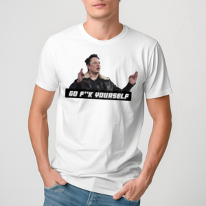 Elon Musk Go Fck Yourself Shirt